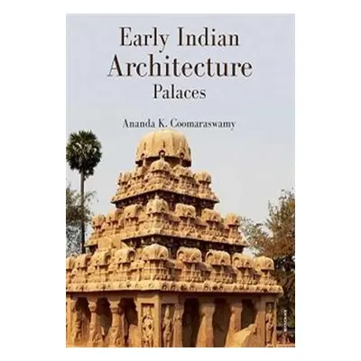 Early Indian Architecture - Coomaraswamy, Ananda K.