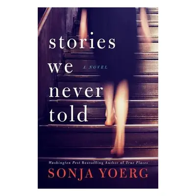 Stories We Never Told - Yoerg, Sonja