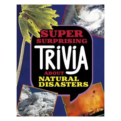 Super Surprising Trivia About Natural Disasters - Bolte, Mari