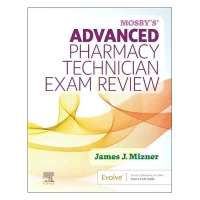 Mosby's Advanced Pharmacy Technician Exam Review - Mizner, James J. (Founder and President Panac