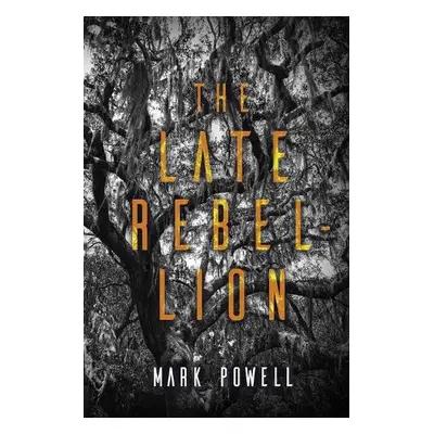 Late Rebellion - Powell, Mark