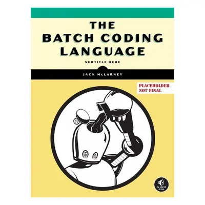 Book Of Batch Scripting - McLarney, Jack