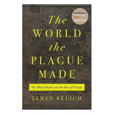 World the Plague Made - Belich, James