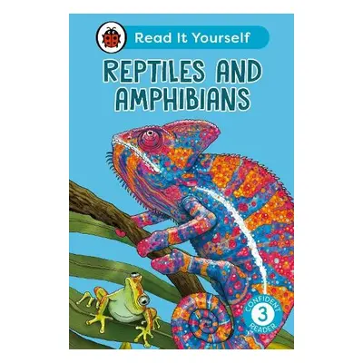 Reptiles and Amphibians: Read It Yourself - Level 3 Confident Reader - Ladybird