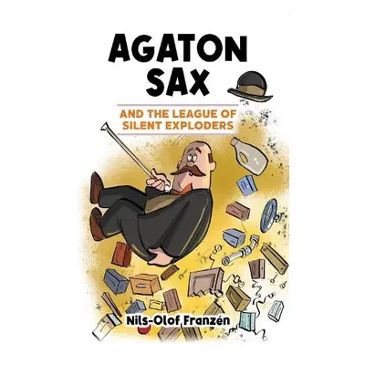 Agaton Sax and the League of Silent Exploders - Franzen, Nils-Olof