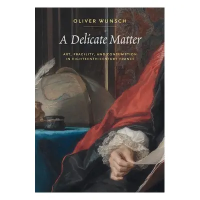 Delicate Matter - Wunsch, Oliver (Boston College)