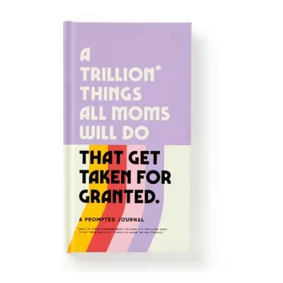 Trillion Things Every Mom Will Do Prompted Journal - Brass Monkey a Galison