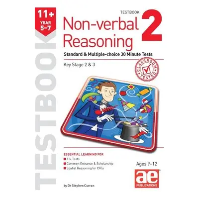 11+ Non-verbal Reasoning Year 5-7 Testbook 2 - Curran, Dr Stephen C