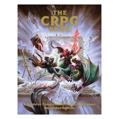 CRPG Book: A Guide to Computer Role-Playing Games (Expanded Edition) - Bitmap Books