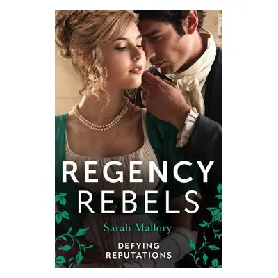 Regency Rebels: Defying Reputations - Mallory, Sarah