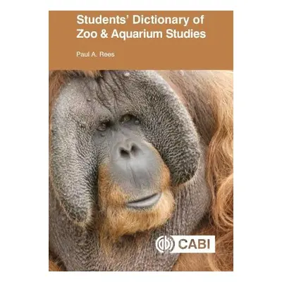 Students' Dictionary of Zoo and Aquarium Studies - Rees, Dr Paul (formerly University of Salford