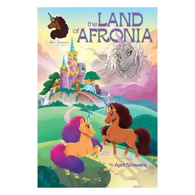 Afro Unicorn: The Land of Afronia, Vol. 1 - Showers, April