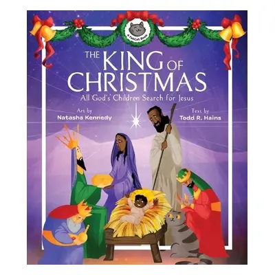 King of Christmas – All God's Children Search for Jesus - Kennedy, Natasha