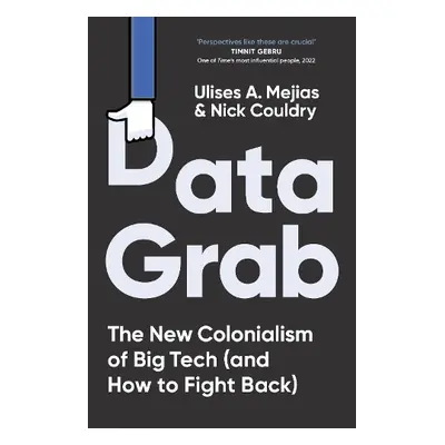 Data Grab - Mejias, Ulises A. a Couldry, Nick