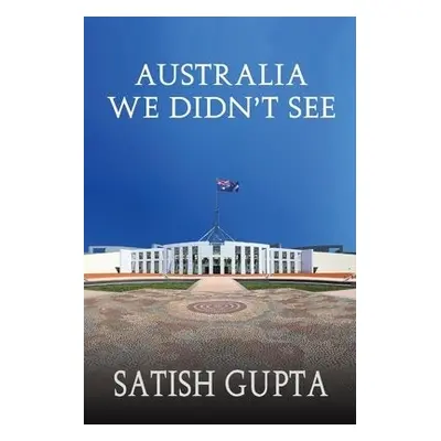 Australia We Didn't See - Gupta, Satish