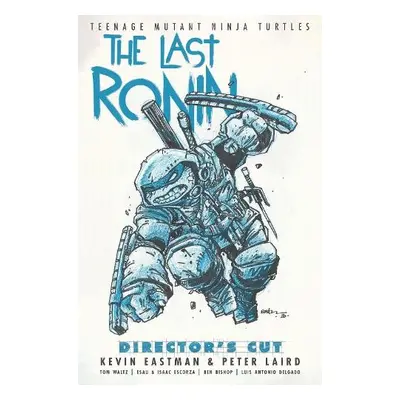 Teenage Mutant Ninja Turtles: The Last Ronin Director's Cut - Eastman, Kevin a Laird, Peter