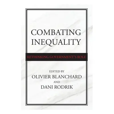 Combating Inequality - Blanchard, Olivier a Rodrik, Dani