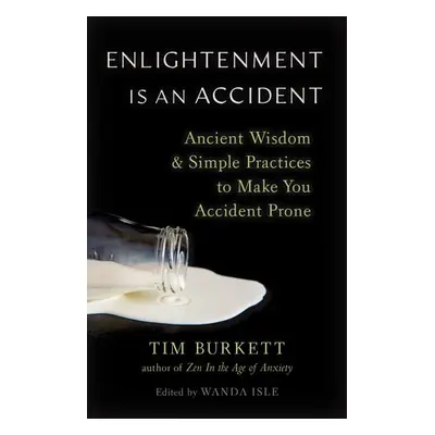 Enlightenment Is an Accident - Burkett, Tim a Isle, Wanda