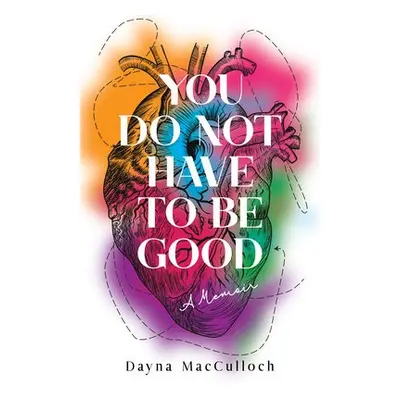 You Do Not Have to Be Good - MacCulloch, Dayna