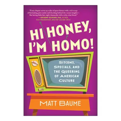 Hi Honey, I'm Homo! - Baume, Matt