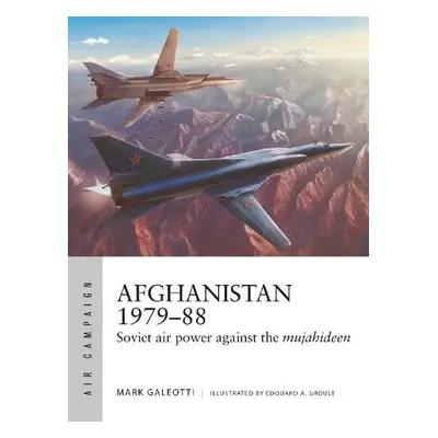 Afghanistan 1979–88 - Galeotti, Mark