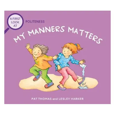 First Look At: Politeness: My Manners Matter - Thomas, Pat