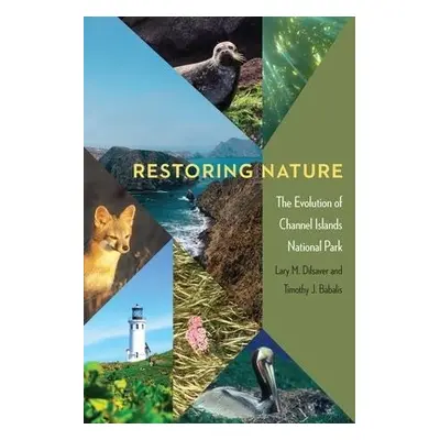 Restoring Nature - Dilsaver, Lary M. a Babalis, Timothy J.