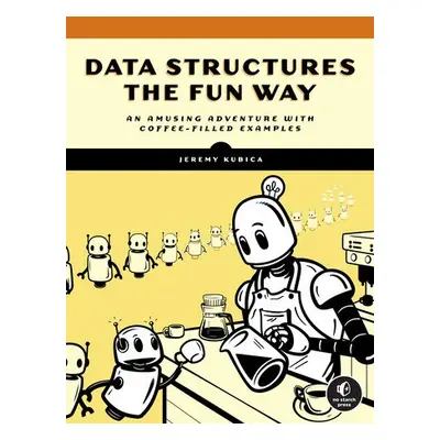 Data Structures the Fun Way - Kubica, Jeremy