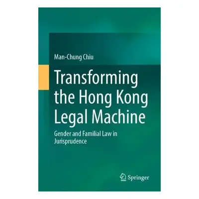 Transforming the Hong Kong Legal Machine - Chiu, Man-Chung