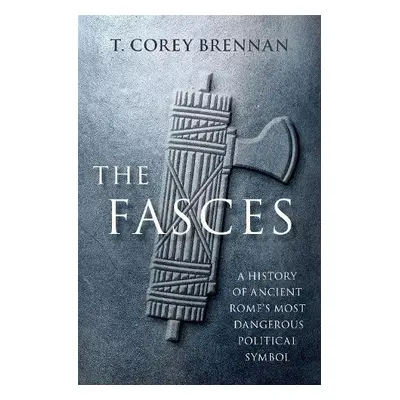 Fasces - Brennan, T. Corey (Professor, Professor, Rutgers School of Arts and Sciences)