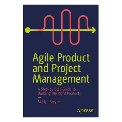 Agile Product and Project Management - Breyter, Mariya