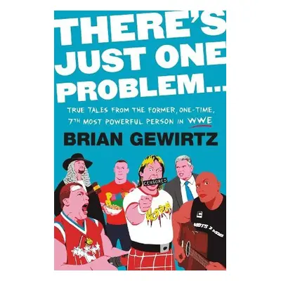 There's Just One Problem... - Gewirtz, Brian