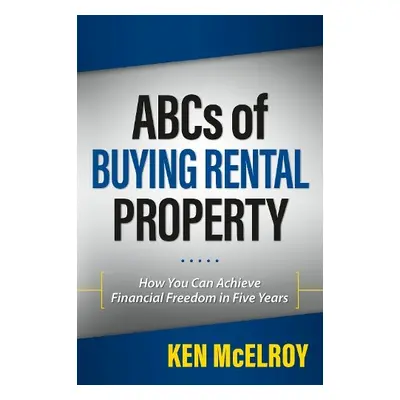 ABCs of Buying Rental Property - McElroy, Ken