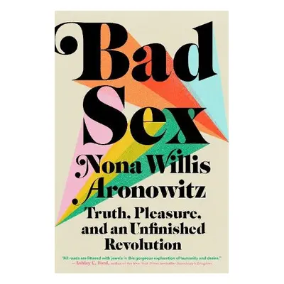 Bad Sex - Aronowitz, Nona Willis