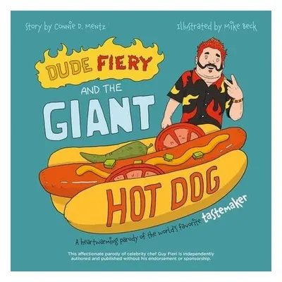 Dude Fiery and the Giant Hot Dog - Mentz, Connie D.