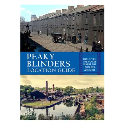 Peaky Blinders Location Guide - Hicks, Antonia