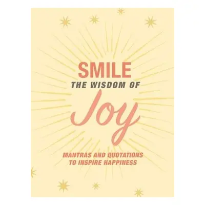 Smile: The Wisdom of Joy - Books, CICO