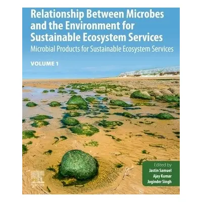 Relationship Between Microbes and the Environment for Sustainable Ecosystem Services, Volume 1