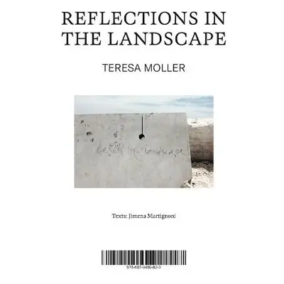 Teresa Moller: Reflections in the Landscape