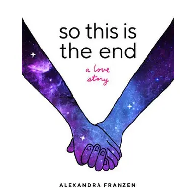 So This Is the End - Franzen, Alexandra