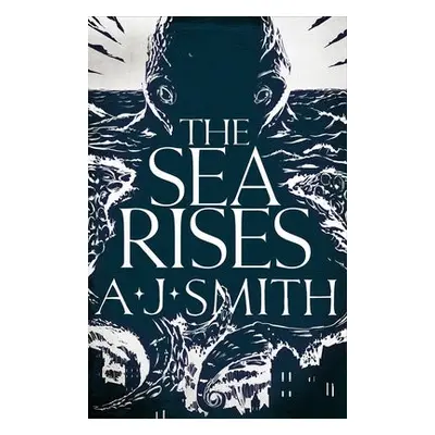 Sea Rises - Smith, A.J.