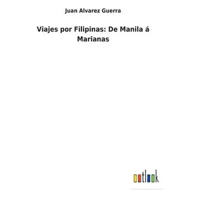 Viajes por Filipinas - Alvarez Guerra, Juan