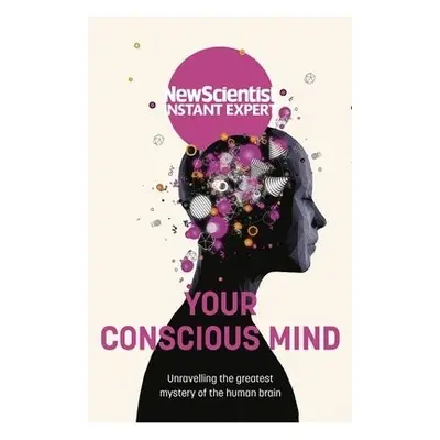 Your Conscious Mind - New Scientist