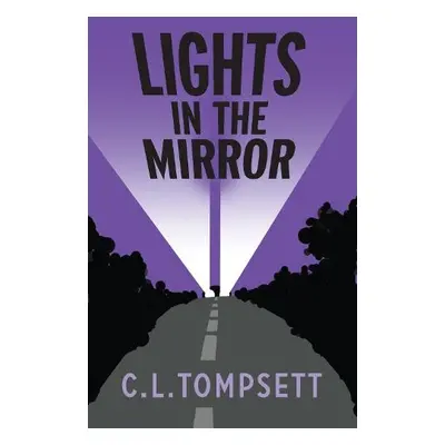 Lights in the Mirror - Tompsett, C. L.