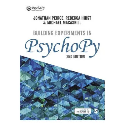 Building Experiments in PsychoPy - Peirce, Jonathan a Hirst, Rebecca a MacAskill, Michael