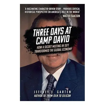 Three Days at Camp David - Garten, Jeffrey E.