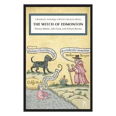 Witch of Edmonton - Dekker, Thomas a Ford, John a Rowley, William