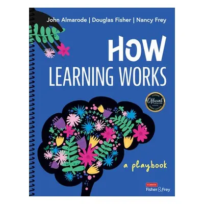 How Learning Works - Almarode, John T. (James Madison University, USA) a Fisher, Douglas (San Di