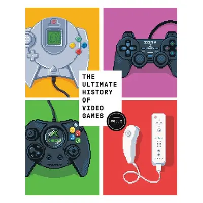 Ultimate History of Video Games, Volume 2 - Kent, Steven L.