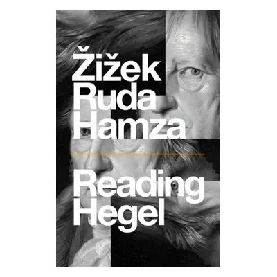 Reading Hegel - Zizek, Slavoj a Ruda, Frank a Hamza, Agon